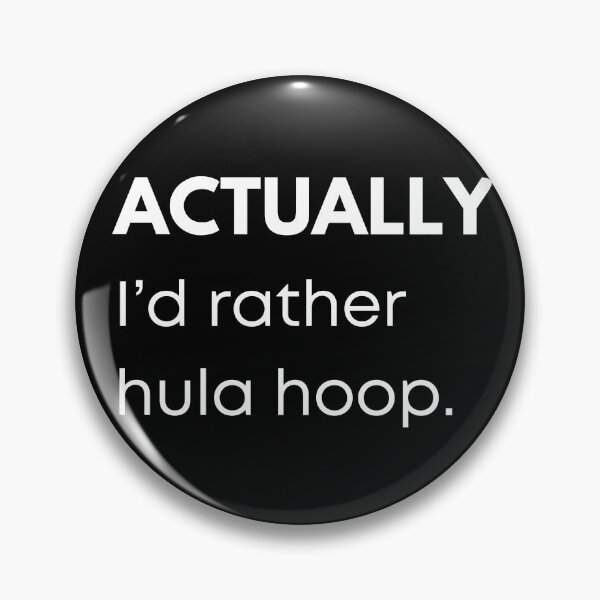 Item preview, Actually I'd Rather Hula Hoop (white text) | Funny  designed and sold by KreativeLaedy.