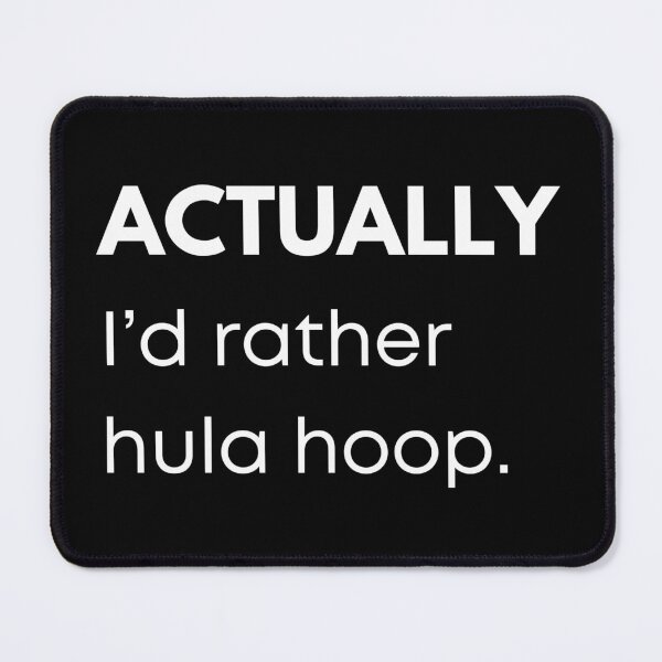 Item preview, Actually I'd Rather Hula Hoop (white text) | Funny  designed and sold by KreativeLaedy.