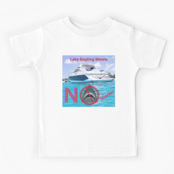 Lake Boating Means No Sharks Kids T-Shirt