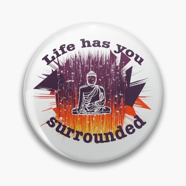 Item preview, Life has you surrounded. designed and sold by Plumtree81.
