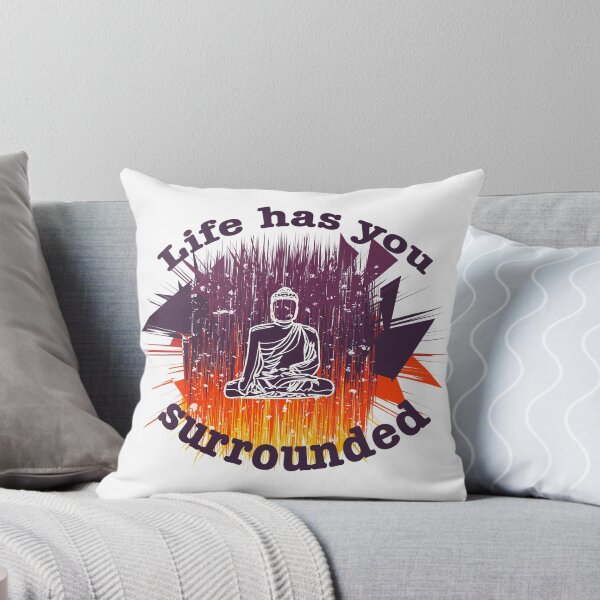 Item preview, Life has you surrounded. designed and sold by Plumtree81.