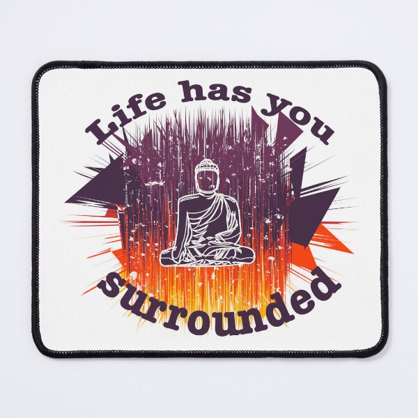 Item preview, Life has you surrounded. designed and sold by Plumtree81.