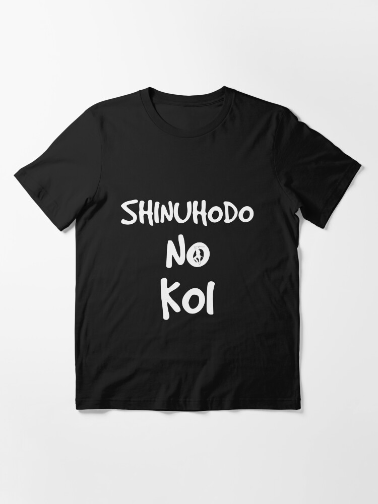 Shinuhodo No Koi T Shirt Shinuhodo No Koi T Shirt