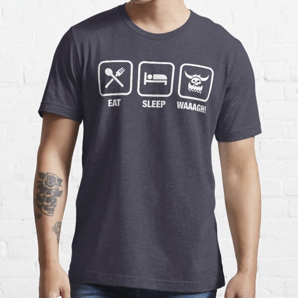 Mangez Sleep Waaagh! Orks Warhammer 40k Inspired - Jeux T-shirt essentiel