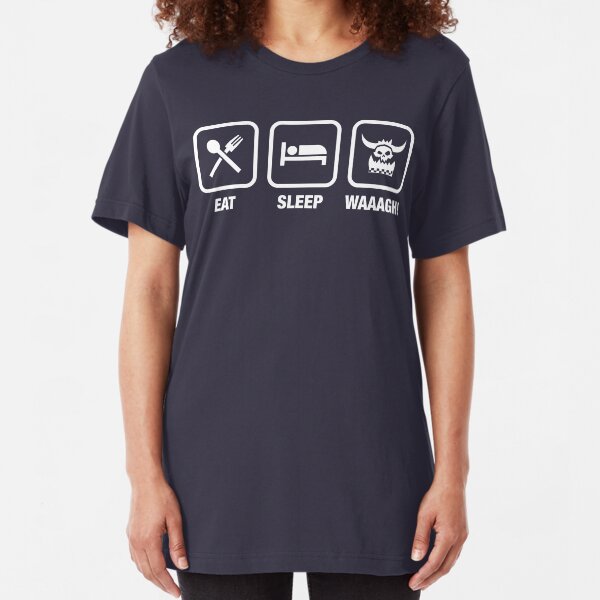 Eat Sleep Waaagh! Orks Warhammer 40k Inspired - Gaming Slim Fit T-Shirt
