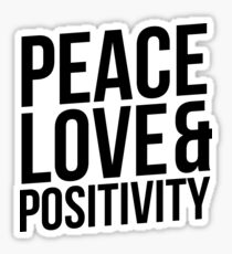 Peace, Love and Positivity! Sticker