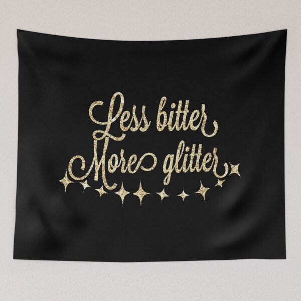 Item preview, Glitter > Bitter designed and sold by TeesandTeas.