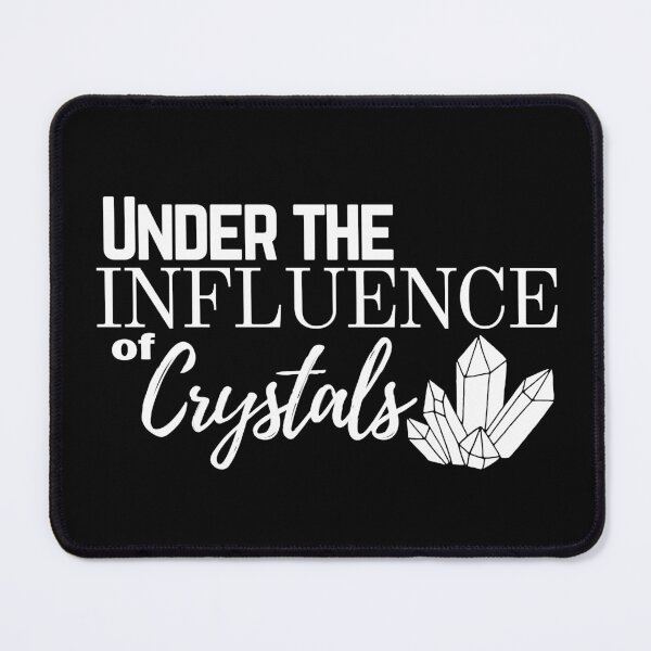 Item preview, Under the Influence of Crystals designed and sold by It's On Backwards.