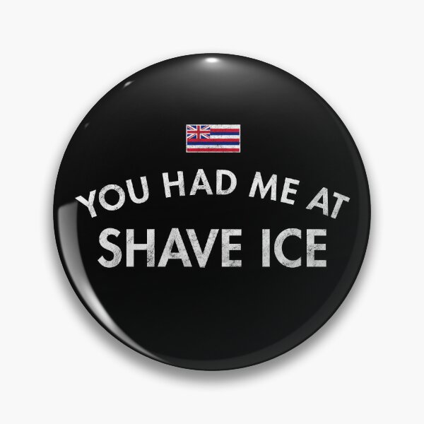 Item preview, You Had Me At Shave Ice designed and sold by twHistory.