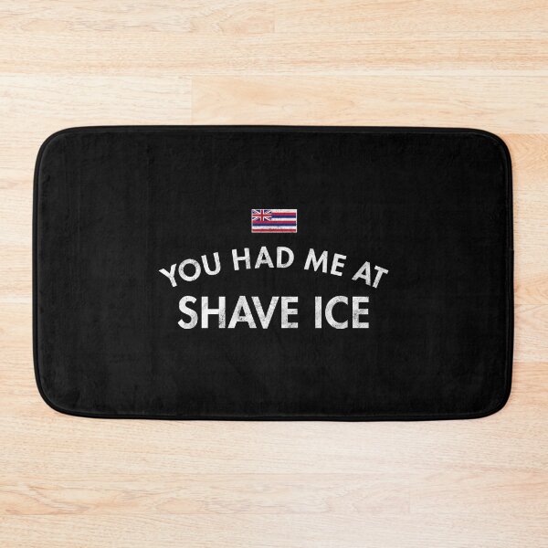 Item preview, You Had Me At Shave Ice designed and sold by twHistory.