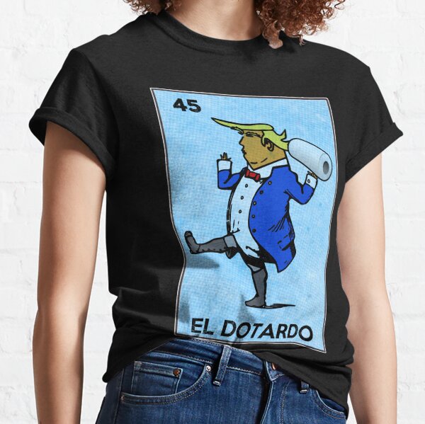 El Dotardo Funny Trump Loteria Card Classic T-Shirt