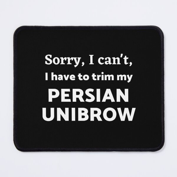 Item preview, I trim my persian unibrow - Persian (iranian) joke designed and sold by Persian Pride Official.