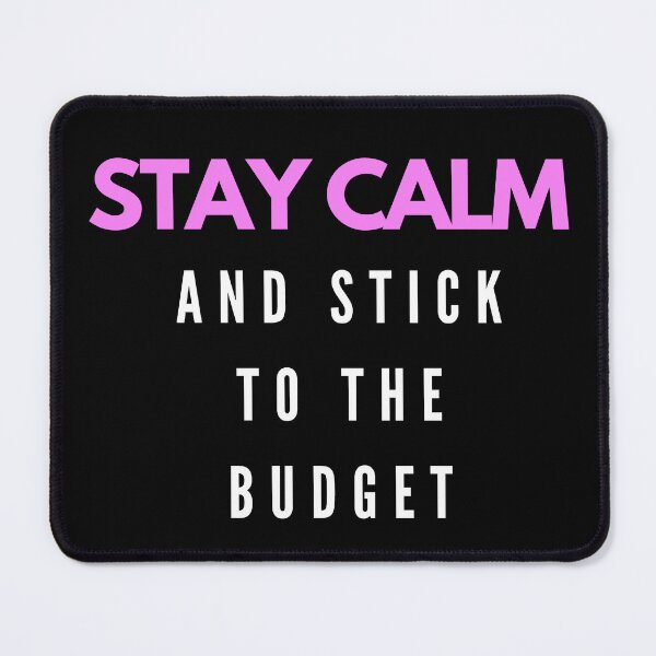 Item preview, Stay calm and stick to the budget (pink, white, black) designed and sold by zav2001.