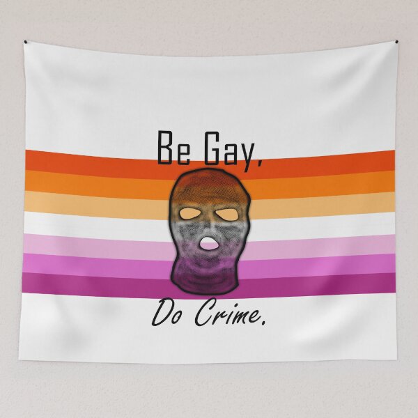 Item preview, Be Gay Do Crime (Les6) designed and sold by SamIsWhat8.