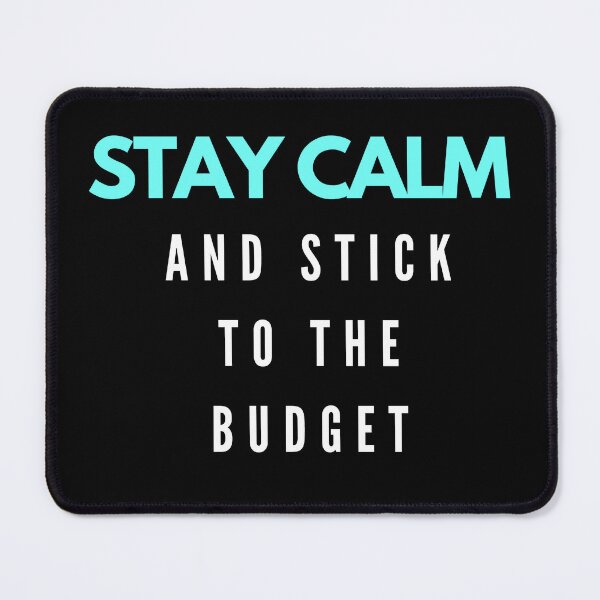 Item preview, Stay calm and stick to the budget (blue, white, black) designed and sold by zav2001.