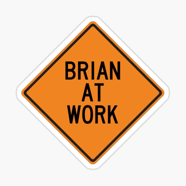 Artikel-Vorschau von Lustiges Warnschild „Brian at Work“., designt und verkauft von Wurmbone.