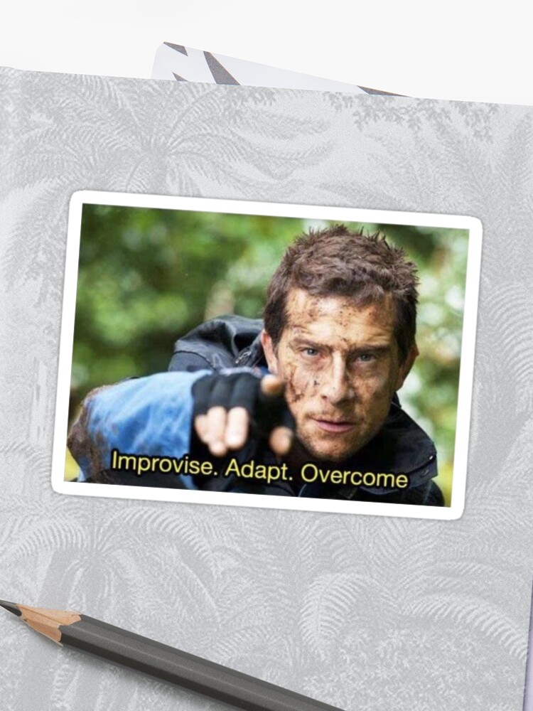 Improvise Adapt Overcome Meme Bear Grylls Sticker By Ralex147