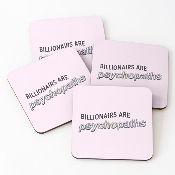 Item preview, Billionaires Are Psychopaths - Anti Billionaire designed and sold by Picket Club.