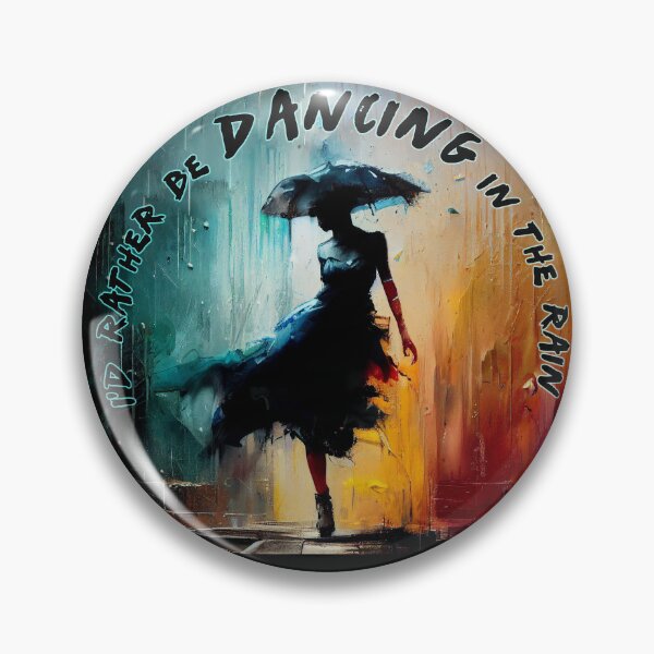 Item preview, I'd rather be dancing in the rain designed and sold by PrintPhrases.