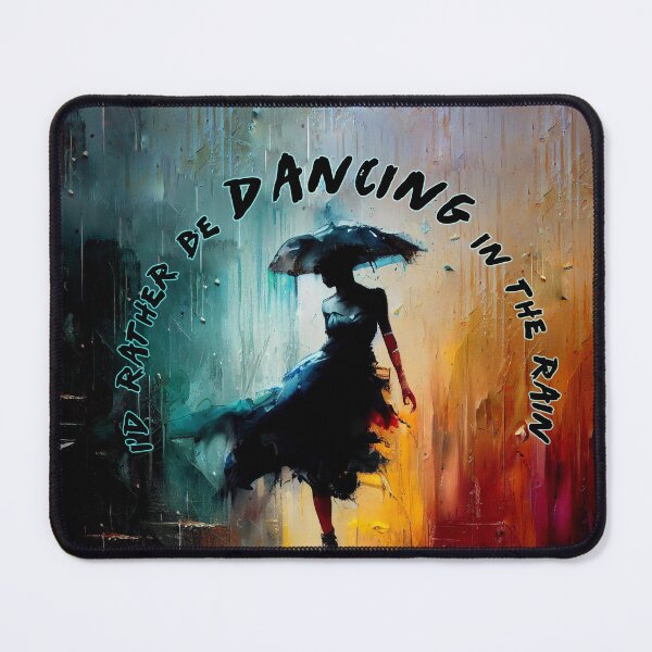Item preview, I'd rather be dancing in the rain designed and sold by PrintPhrases.