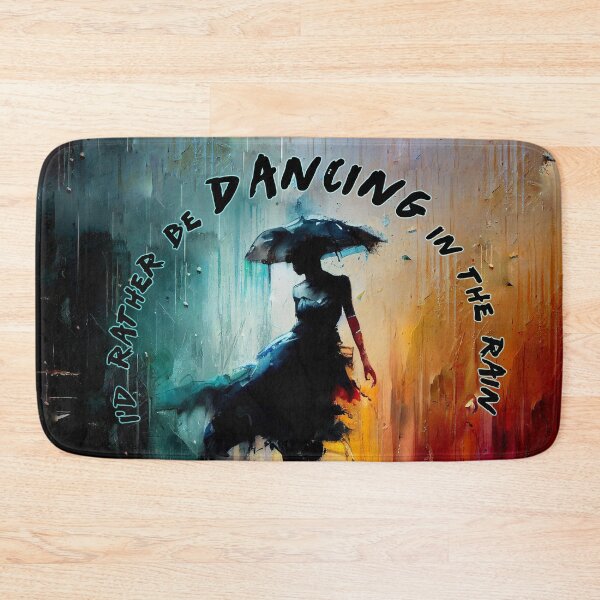 Item preview, I'd rather be dancing in the rain designed and sold by PrintPhrases.