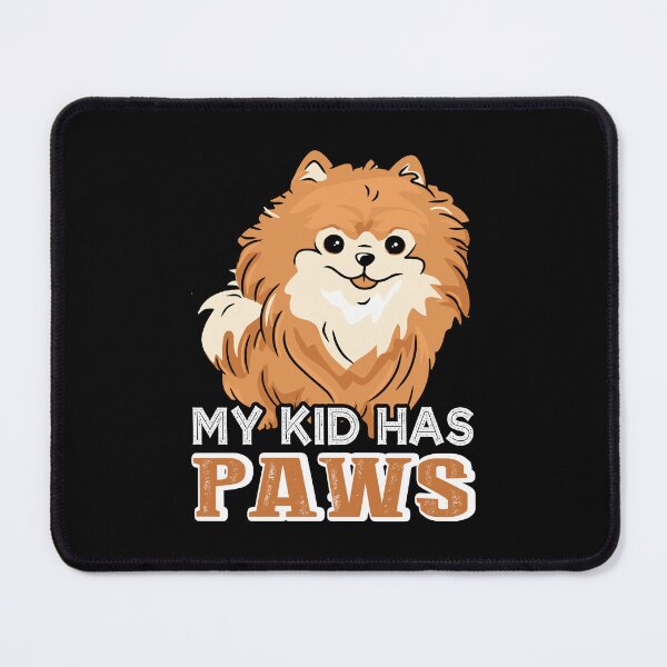 Item preview, My Kid Has Paws Pomeranian designed and sold by UnknownArtistt.