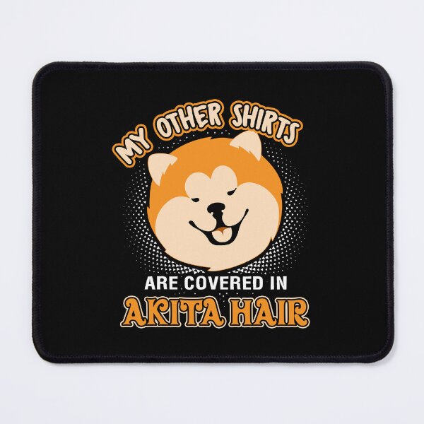Item preview, My Other Shirts Are Covered In Akita Hair designed and sold by UnknownArtistt.
