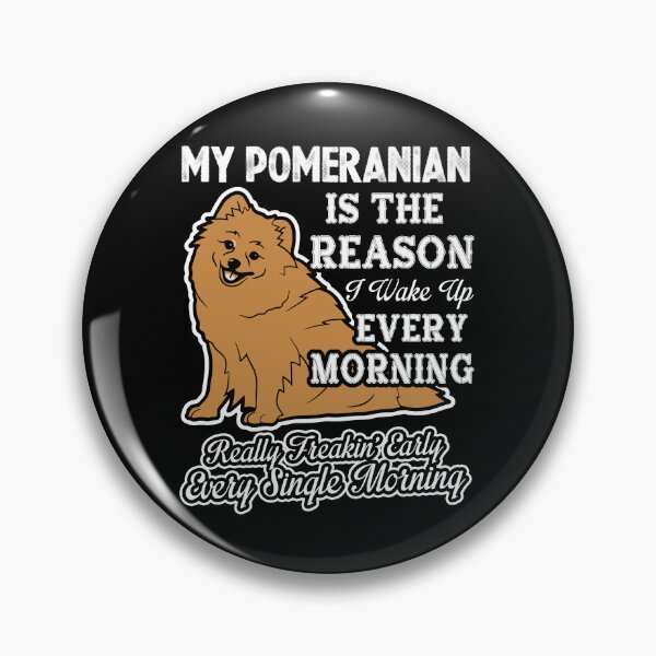 Item preview, My Pomeranian - The Reason I Wake Up Early designed and sold by UnknownArtistt.