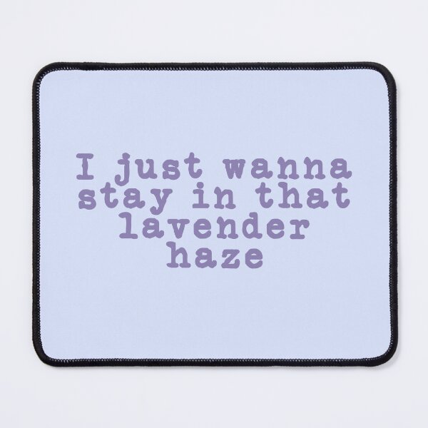 Item preview, I just wanna stay in that lavender haze| lavender haze| Taylor swift  designed and sold by Lavannya.