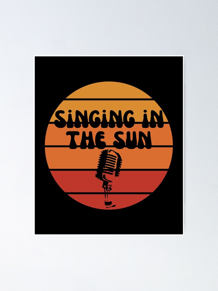 "Singing in the sun" Poster for Sale by SofDesigns Redbubble