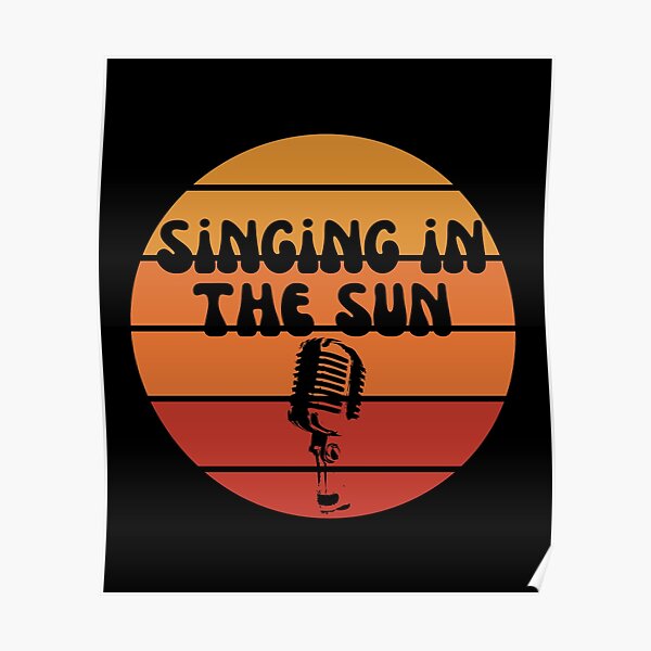 "Singing in the sun" Poster for Sale by SofDesigns Redbubble