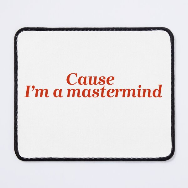Item preview, Cause I’m a mastermind| mastermind| Taylor swift  designed and sold by Lavannya.