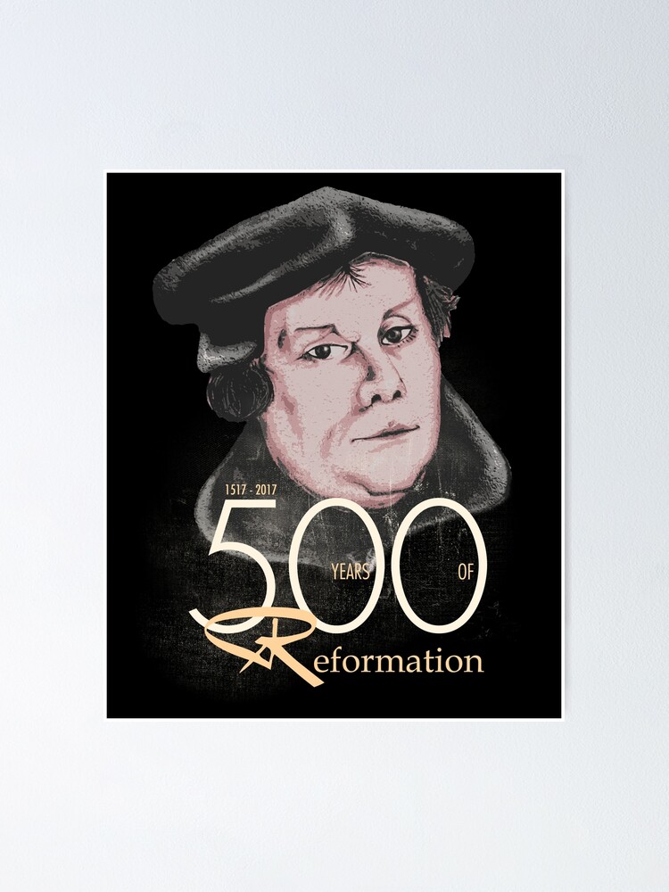 "500 Years Of Reformation - Martin Luther 500th Anniversary" Poster For ...