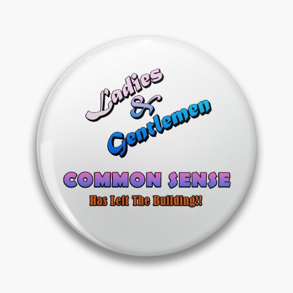 Item preview, Common Sense Has Left The Building Funny Life Quote designed and sold by Getchell-Design.