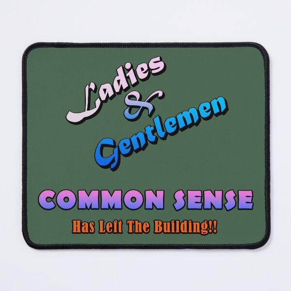 Item preview, Common Sense Has Left The Building Funny Life Quote designed and sold by Getchell-Design.