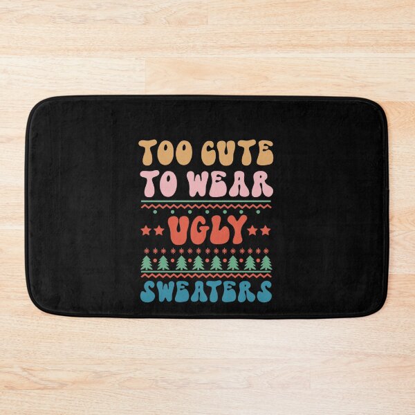 Item preview, To Cute to Wear an Ugly Christmas Sweater designed and sold by mkzmerch.