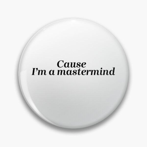 Item preview, Cause I’m a mastermind| mastermind| Taylor swift  designed and sold by Lavannya.