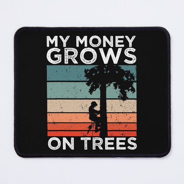 Item preview, My Money Grows On Trees Funny Arborist Tree Climbing designed and sold by Earthshaker-art.