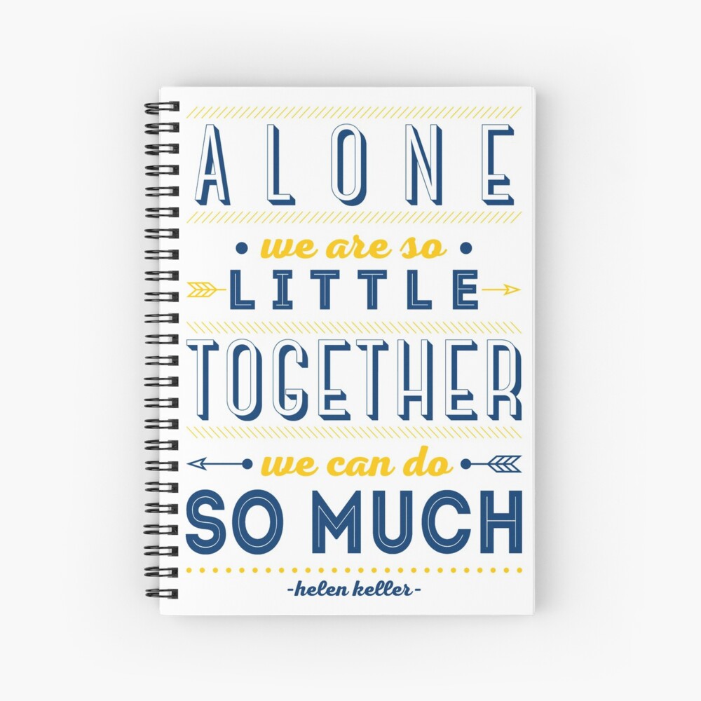 Alone we are so little, together we can do so much Spiral Notebook