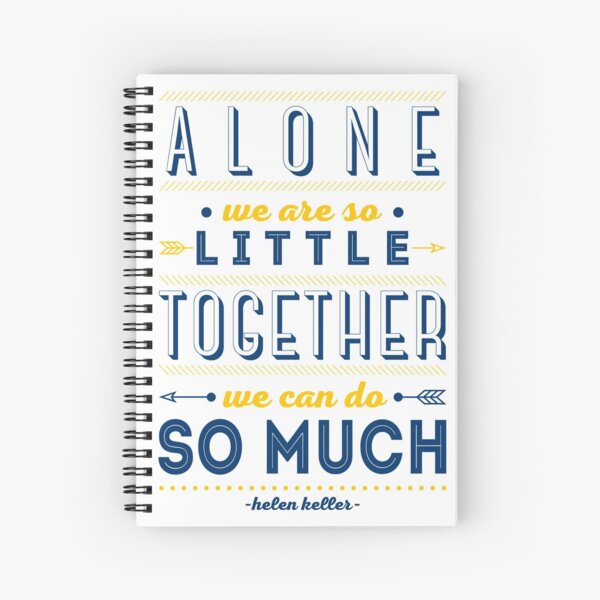 Alone we are so little, together we can do so much Spiral Notebook