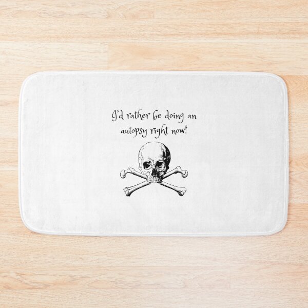 Item preview, I_d rather be doing an autopsy right now!   designed and sold by nagalis.