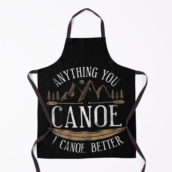 Item preview, Anything You Canoe I Canoe Better Funny Canoeing Lover designed and sold by Earthshaker-art.