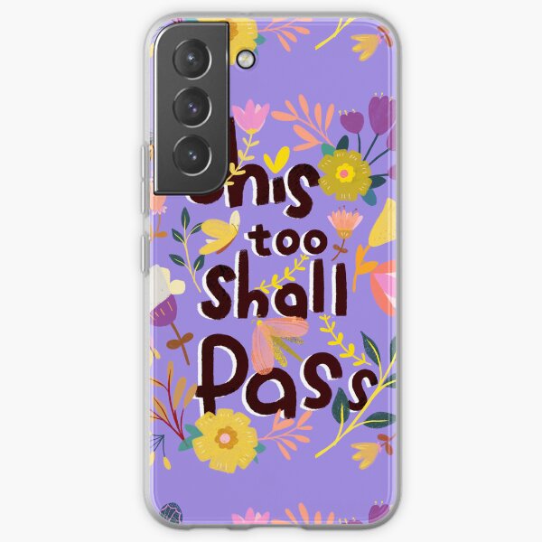 this too shall pass Samsung Galaxy Soft Case