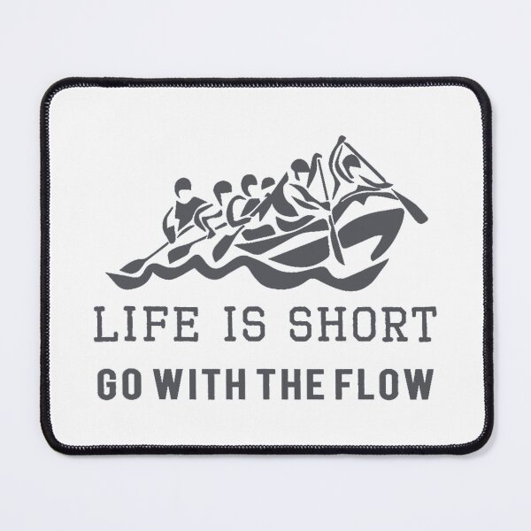 Item preview, Life Is Short Go With The Flow Funny Rafting designed and sold by Earthshaker-art.