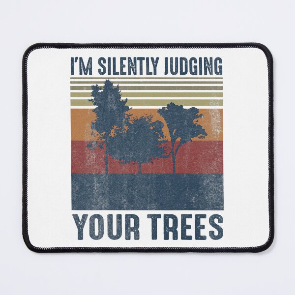 Item preview, I'm Silently Judging Your Trees Funny Arborist Woodworking designed and sold by Earthshaker-art.