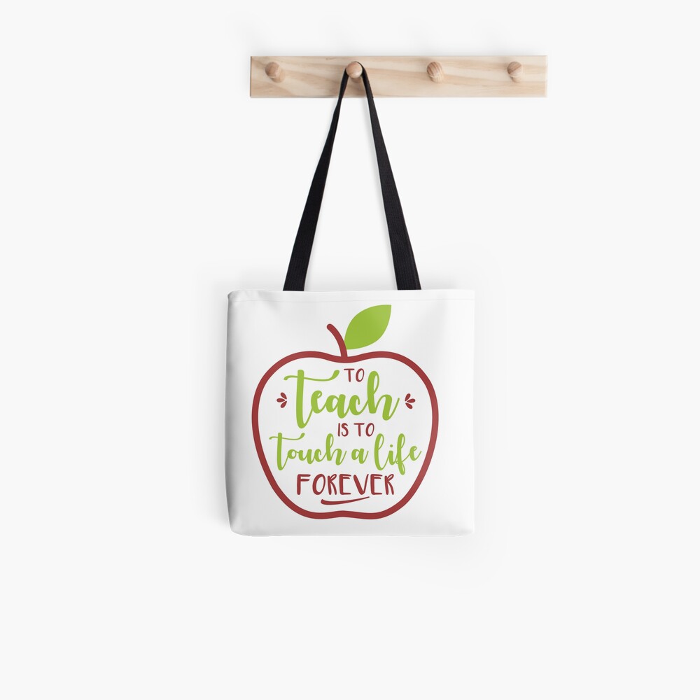 To Teach is to Touch a Life Forever Tote Bag