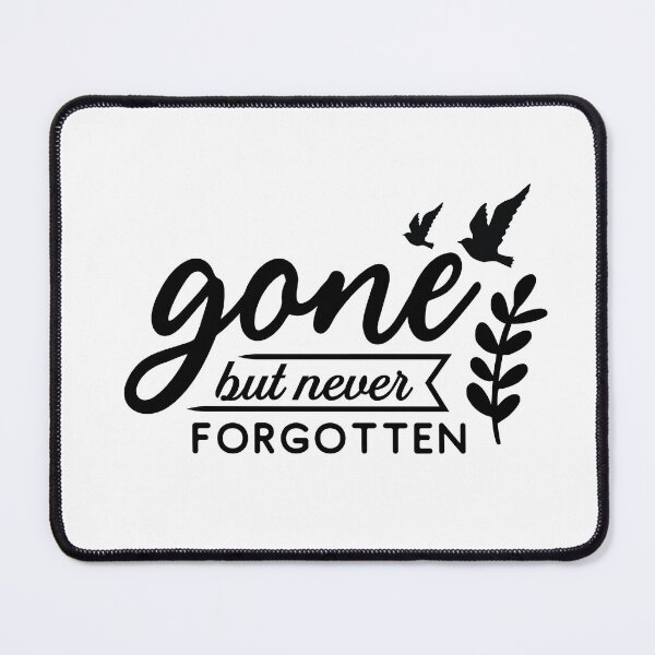 Item preview, Gone but never forgotten designed and sold by IM Hunter.