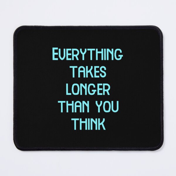 Item preview, Everything takes longer than you think, Funny Cool Best color art designed and sold by artdragongift 15.