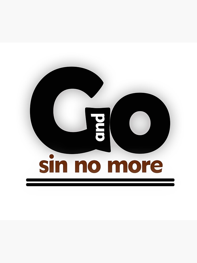  go and sin no more poster for sale by ownlogo redbubble
