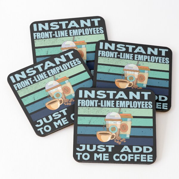 Item preview, Instant front line employees just add to me coffee, funny front line employees joke, quote, funny job title profession, coffee and job title designed and sold by SGS-.
